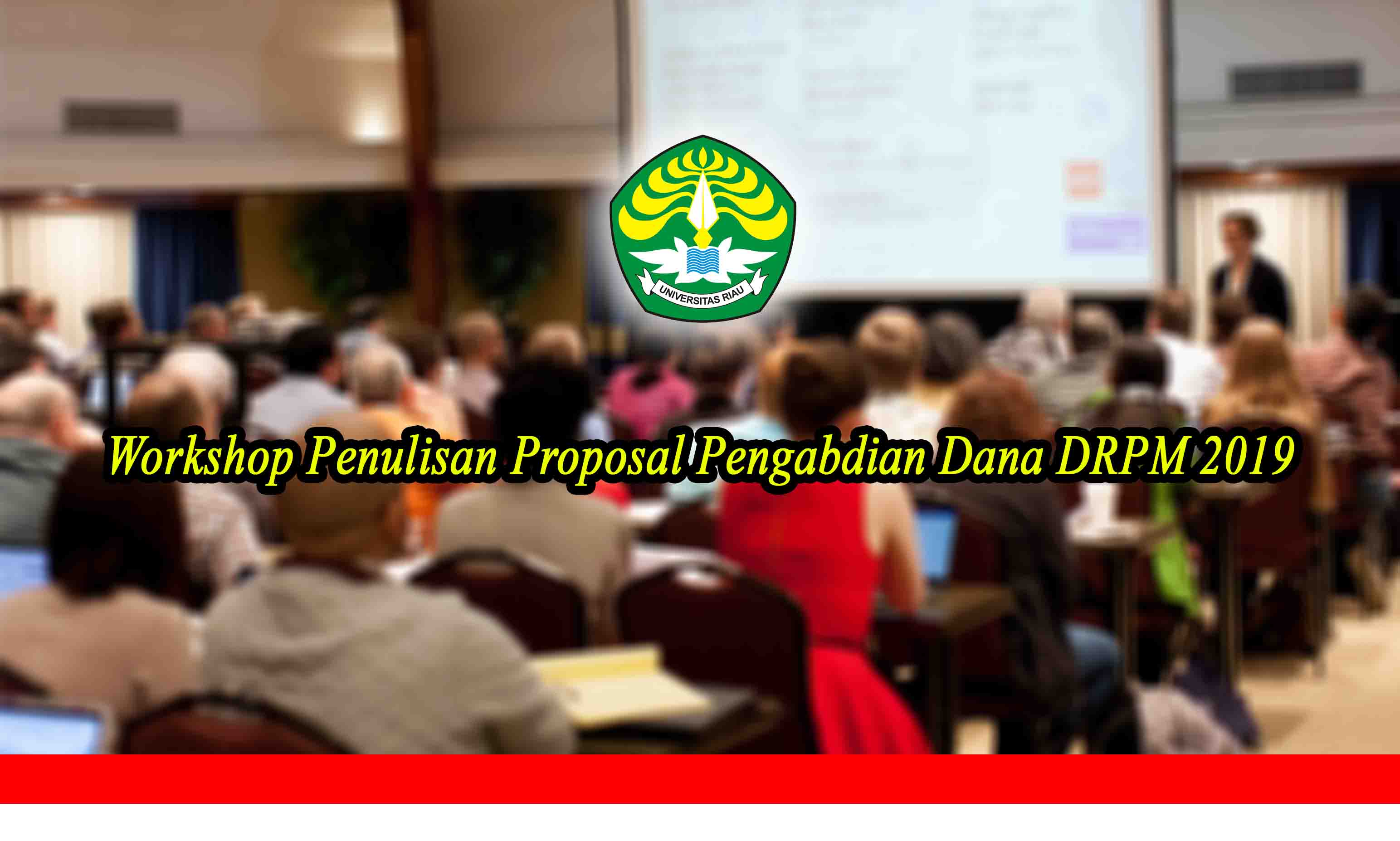 Workshop Penulisan Proposal Pengabdian Dana DRPM 2019 – LPPM Universitas Riau